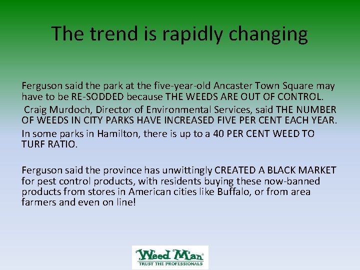 The trend is rapidly changing Ferguson said the park at the five-year-old Ancaster Town