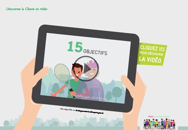 Découvrez la Charte en vidéo disponible sur developpemen t-durable. sports. g ouv. fr 
