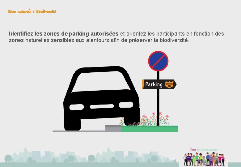 Sites naturels / Biodiversité Identifiez les zones de parking autorisées et orientez les participants