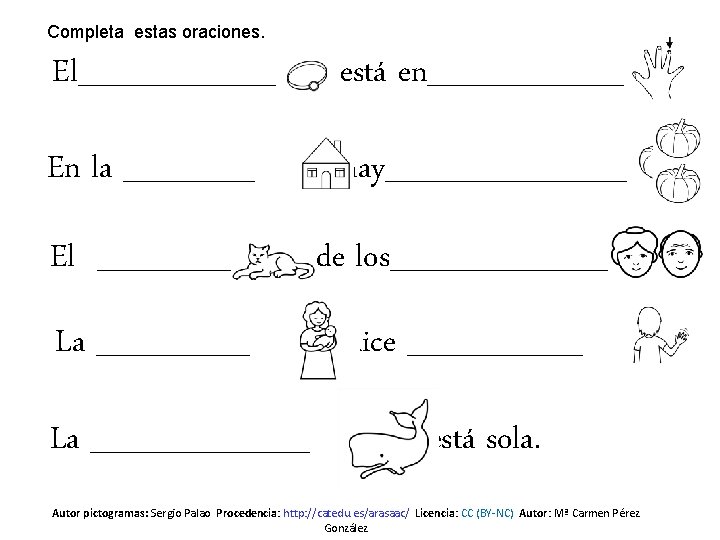 Completa estas oraciones. El_____ está en_____ En la ______ hay______ El _____ de los_____