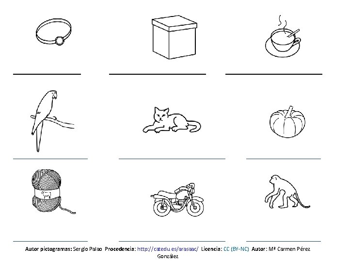 _______ __________ _______ Autor pictogramas: Sergio Palao Procedencia: http: //catedu. es/arasaac/ Licencia: CC (BY-NC)