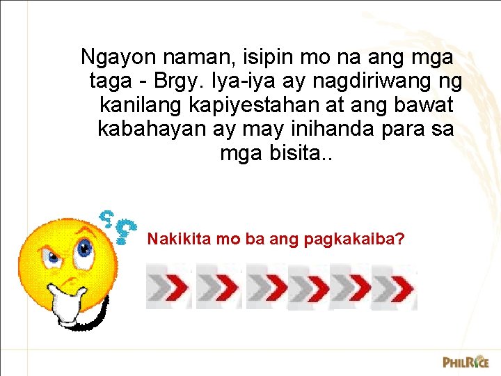 Ngayon naman, isipin mo na ang mga taga - Brgy. Iya-iya ay nagdiriwang ng