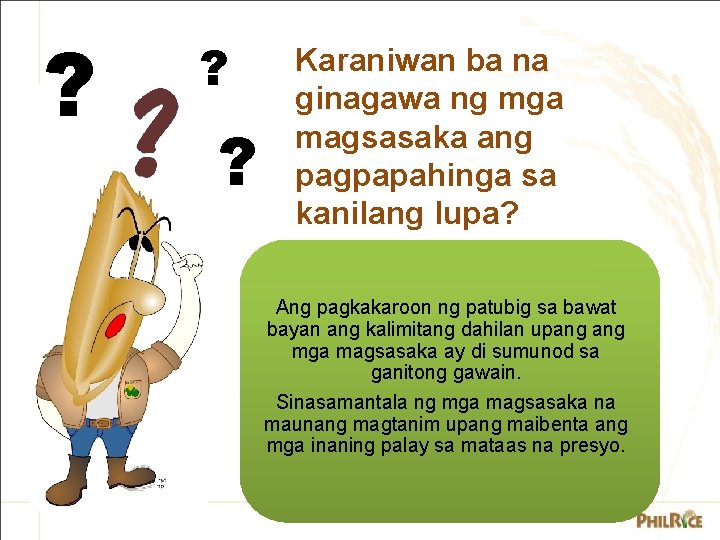 ? ? ? Karaniwan ba na ginagawa ng mga magsasaka ang pagpapahinga sa kanilang