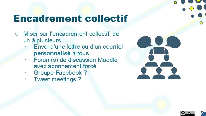 Encadrement collectif o Miser sur l’encadrement collectif: de un à plusieurs ∙ Envoi d’une