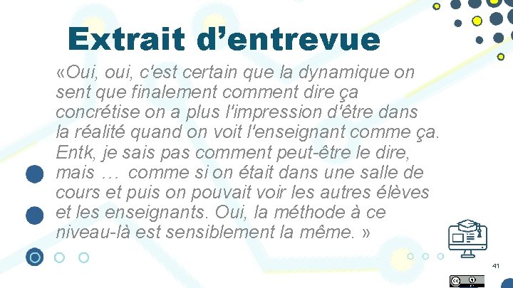 Extrait d’entrevue «Oui, oui, c'est certain que la dynamique on sent que finalement comment