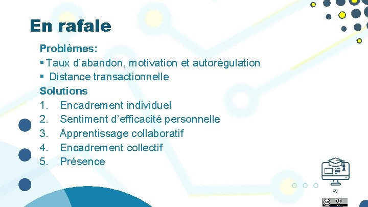 En rafale Problèmes: § Taux d’abandon, motivation et autorégulation § Distance transactionnelle Solutions 1.