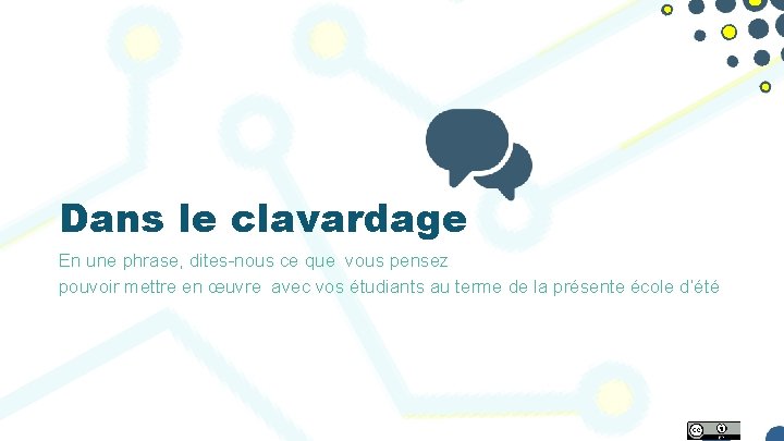 Dans le clavardage En une phrase, dites-nous ce que vous pensez pouvoir mettre en