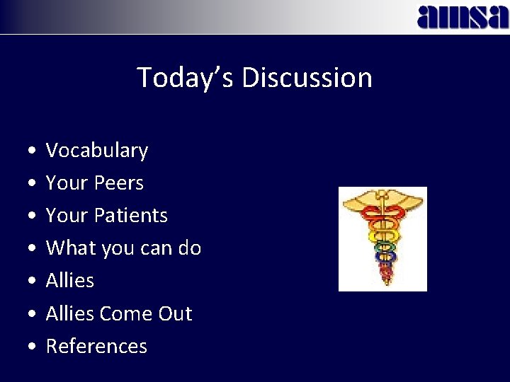 Today’s Discussion • • Vocabulary Your Peers Your Patients What you can do Allies