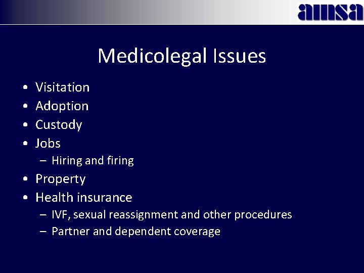 Medicolegal Issues • • Visitation Adoption Custody Jobs – Hiring and firing • Property