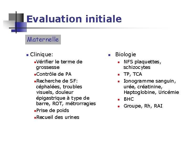 Evaluation initiale Maternelle n Clinique: Vérifier le terme de grossesse n. Contrôle de PA