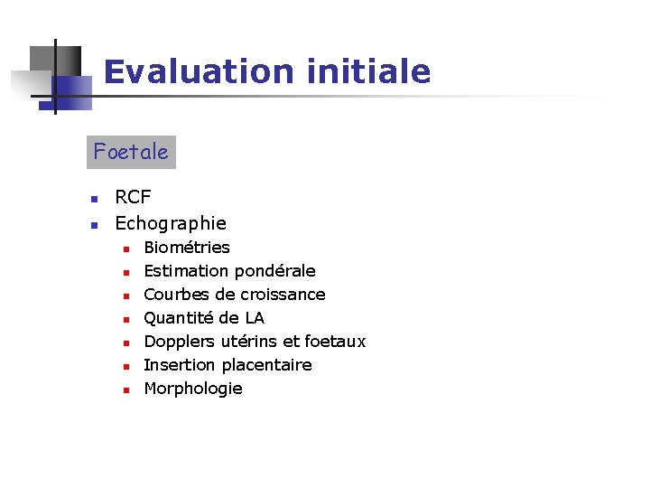 Evaluation initiale Foetale n n RCF Echographie n n n n Biométries Estimation pondérale