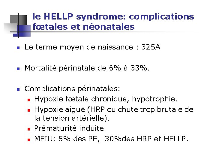 le HELLP syndrome: complications fœtales et néonatales n Le terme moyen de naissance :