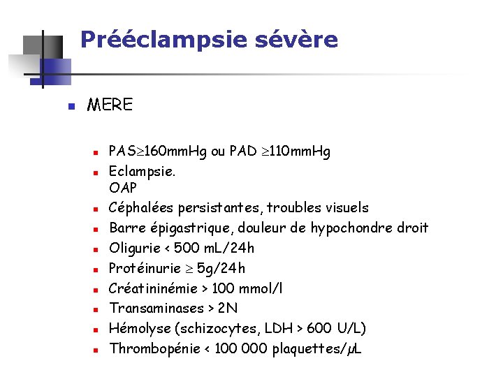 Prééclampsie sévère n MERE n n n n n PAS 160 mm. Hg ou