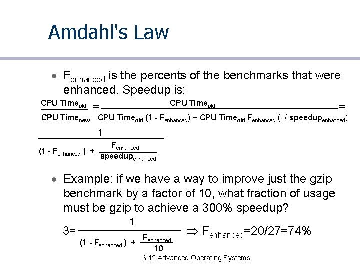 Amdahl's Law Fenhanced is the percents of the benchmarks that were enhanced. Speedup is: