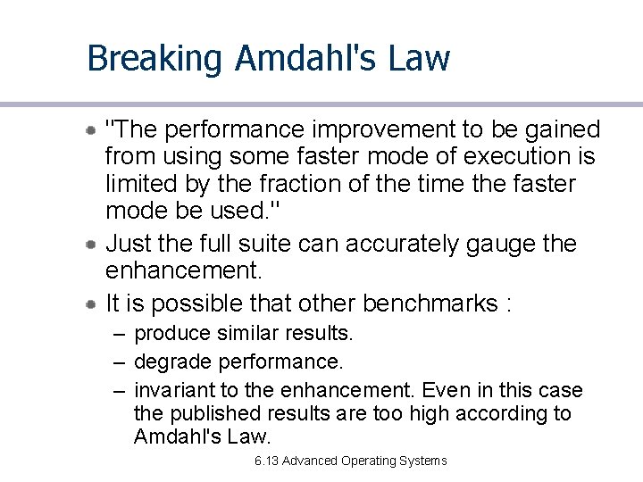 Breaking Amdahl's Law "The performance improvement to be gained from using some faster mode