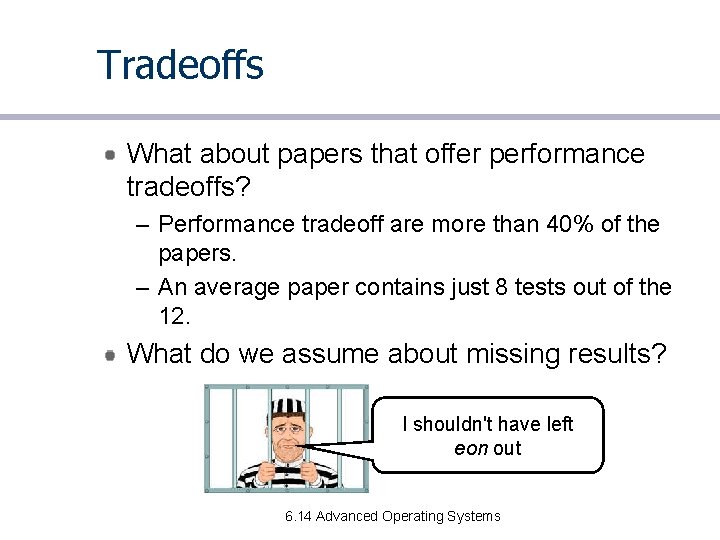 Tradeoffs What about papers that offer performance tradeoffs? – Performance tradeoff are more than