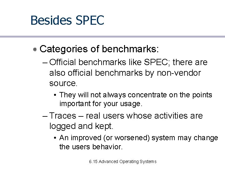 Besides SPEC Categories of benchmarks: – Official benchmarks like SPEC; there also official benchmarks