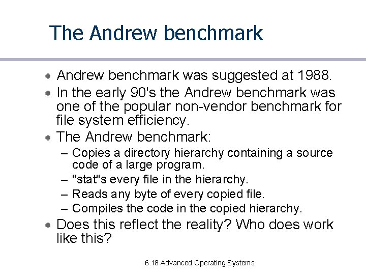 The Andrew benchmark was suggested at 1988. In the early 90's the Andrew benchmark