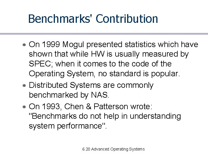 Benchmarks' Contribution On 1999 Mogul presented statistics which have shown that while HW is