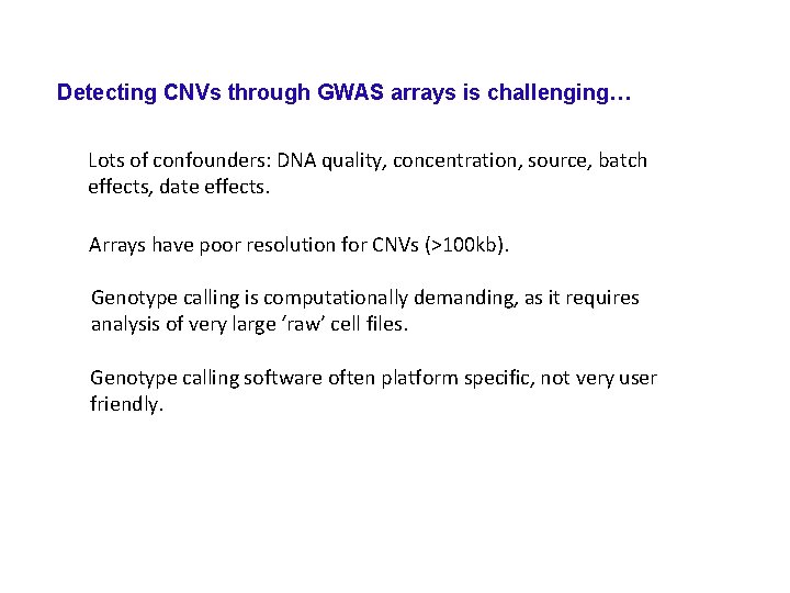 Detecting CNVs through GWAS arrays is challenging… Lots of confounders: DNA quality, concentration, source,