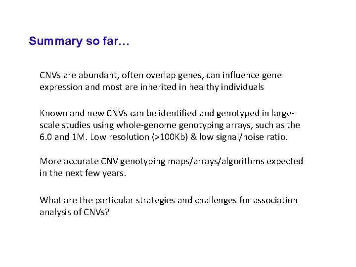 Summary so far… CNVs are abundant, often overlap genes, can influence gene expression and