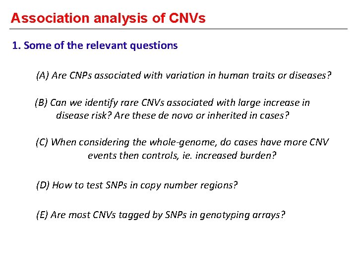 Association analysis of CNVs 1. Some of the relevant questions (A) Are CNPs associated