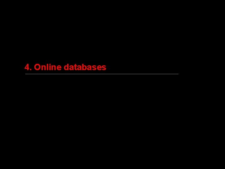 4. Online databases 