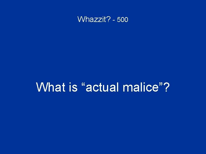 Whazzit? - 500 What is “actual malice”? 