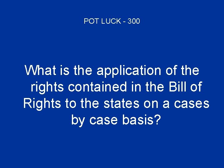 POT LUCK - 300 What is the application of the rights contained in the
