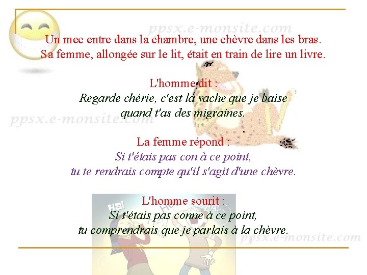 Un mec entre dans la chambre, une chèvre dans les bras. Sa femme, allongée