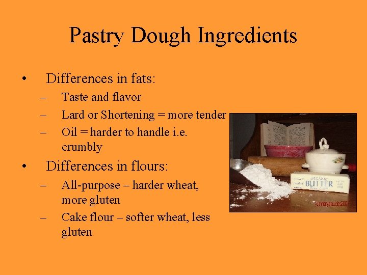 Pastry Dough Ingredients • Differences in fats: – – – • Taste and flavor
