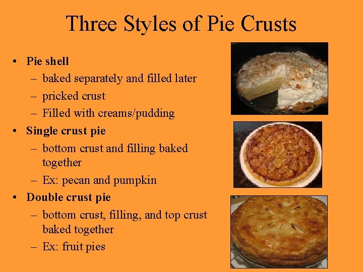 Three Styles of Pie Crusts • Pie shell – baked separately and filled later