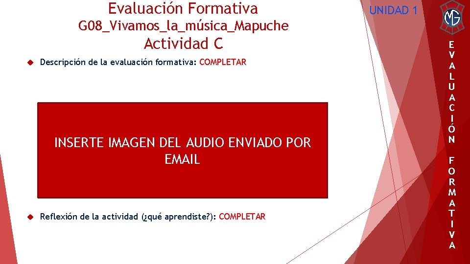 Evaluación Formativa UNIDAD 1 G 08_Vivamos_la_música_Mapuche Actividad C Descripción de la evaluación formativa: COMPLETAR