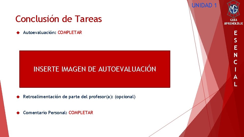 UNIDAD 1 Conclusión de Tareas Autoevaluación: COMPLETAR INSERTE IMAGEN DE AUTOEVALUACIÓN Retroalimentación de parte