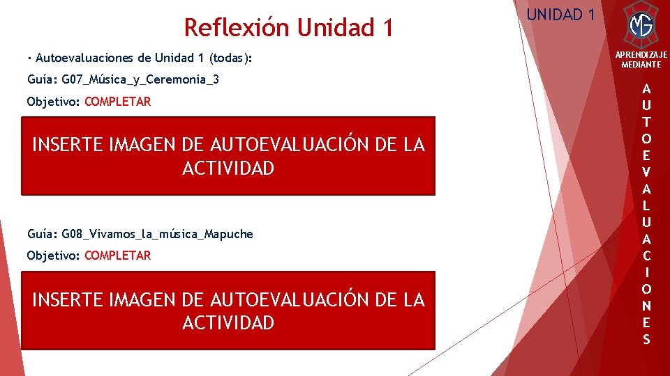 Reflexión Unidad 1 · Autoevaluaciones de Unidad 1 (todas): Guía: G 07_Música_y_Ceremonia_3 Objetivo: COMPLETAR