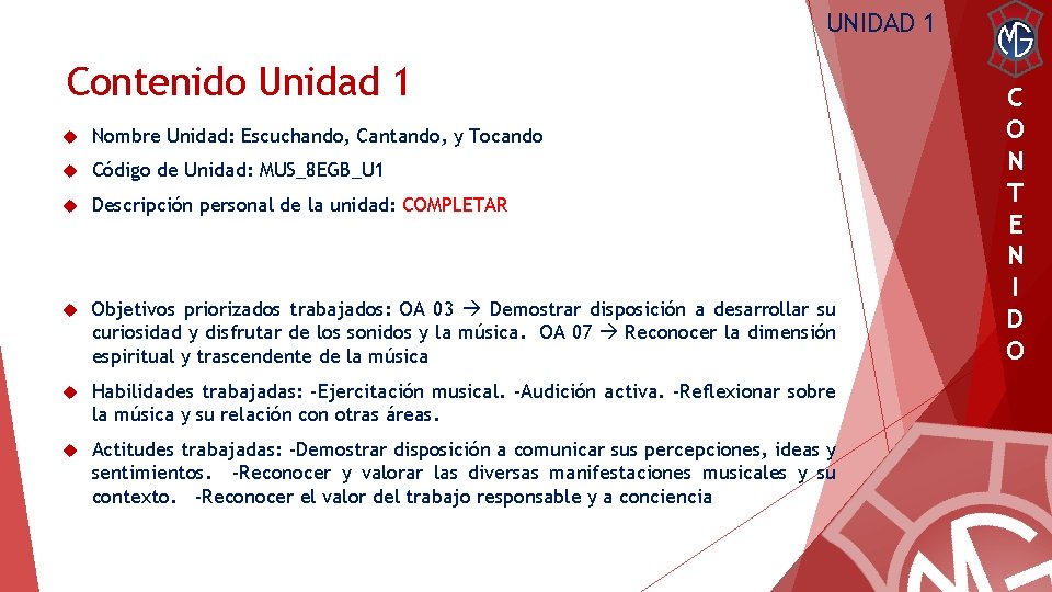 UNIDAD 1 Contenido Unidad 1 Nombre Unidad: Escuchando, Cantando, y Tocando Código de Unidad: