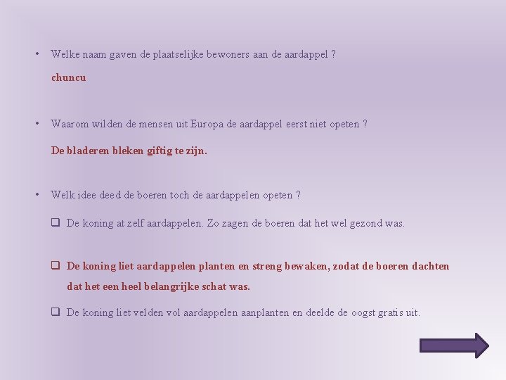  • Welke naam gaven de plaatselijke bewoners aan de aardappel ? chuncu •