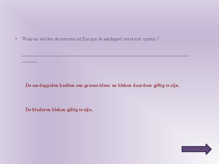 • Waarom wilden de mensen uit Europa de aardappel eerst niet opeten ?