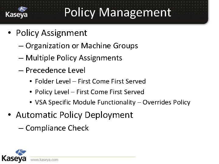 Policy Management • Policy Assignment – Organization or Machine Groups – Multiple Policy Assignments