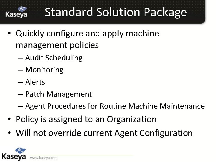 Standard Solution Package • Quickly configure and apply machine management policies – Audit Scheduling