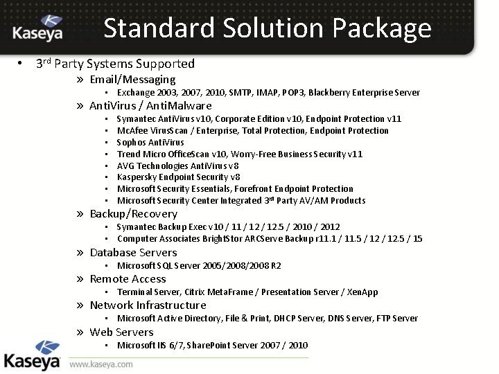 Standard Solution Package • 3 rd Party Systems Supported » Email/Messaging • Exchange 2003,