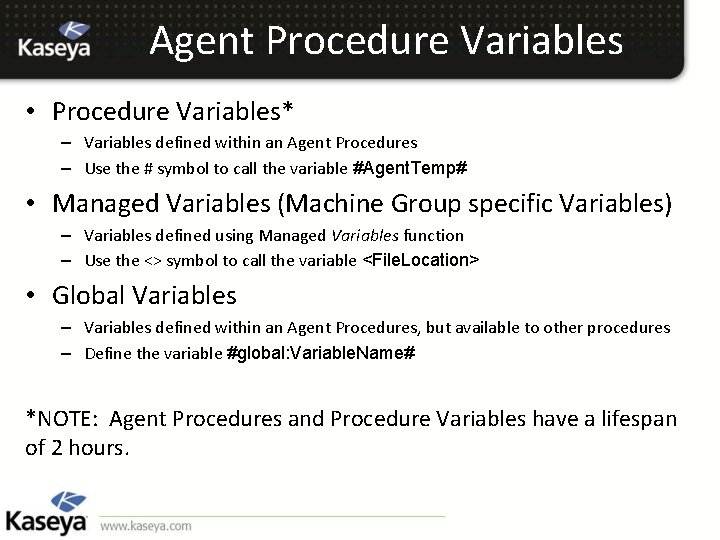 Agent Procedure Variables • Procedure Variables* – Variables defined within an Agent Procedures –