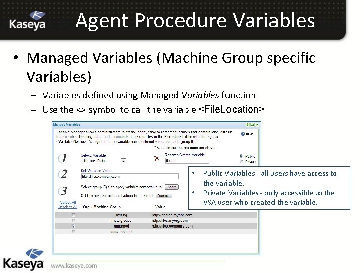 Agent Procedure Variables • Managed Variables (Machine Group specific Variables) – Variables defined using