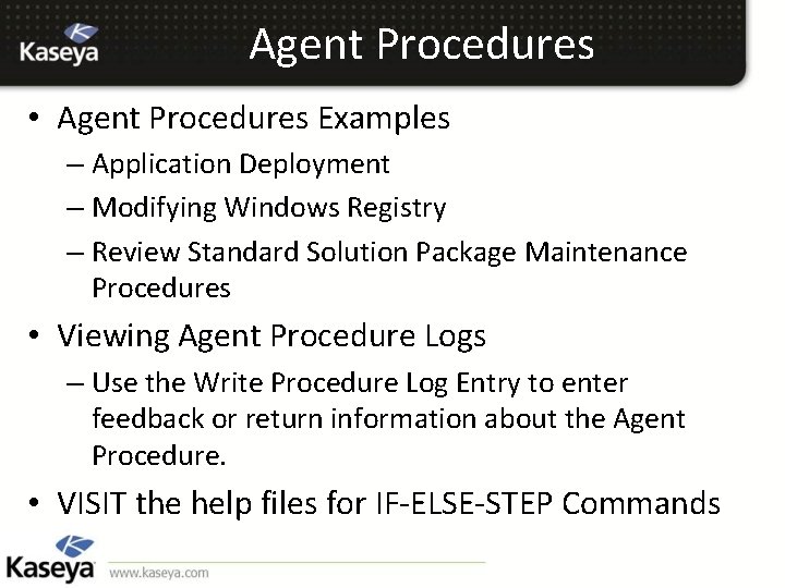 Agent Procedures • Agent Procedures Examples – Application Deployment – Modifying Windows Registry –