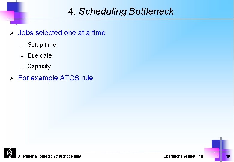 4: Scheduling Bottleneck Ø Ø Jobs selected one at a time – Setup time