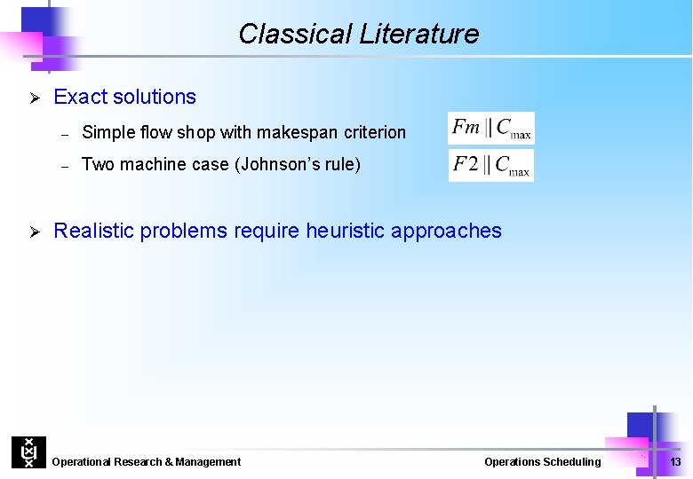 Classical Literature Ø Ø Exact solutions – Simple flow shop with makespan criterion –