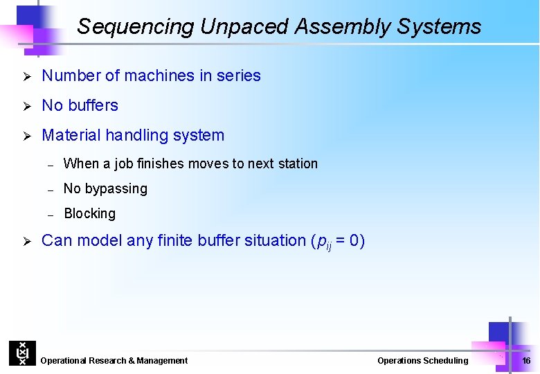 Sequencing Unpaced Assembly Systems Ø Number of machines in series Ø No buffers Ø