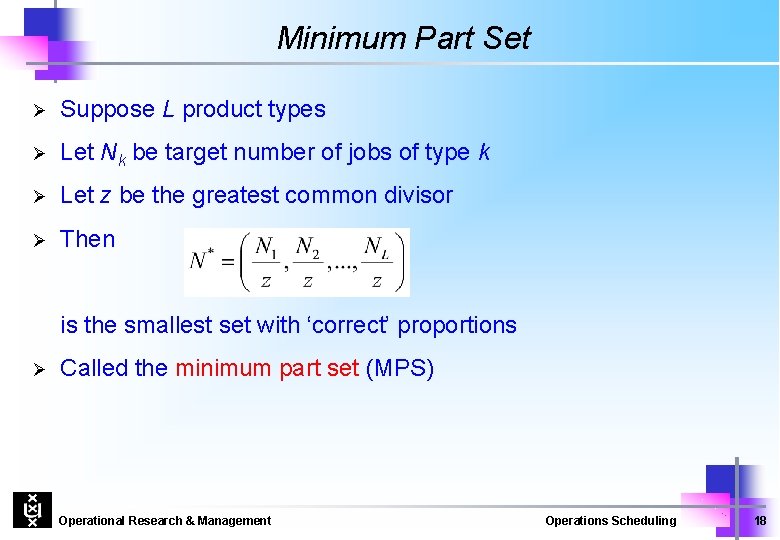 Minimum Part Set Ø Suppose L product types Ø Let Nk be target number