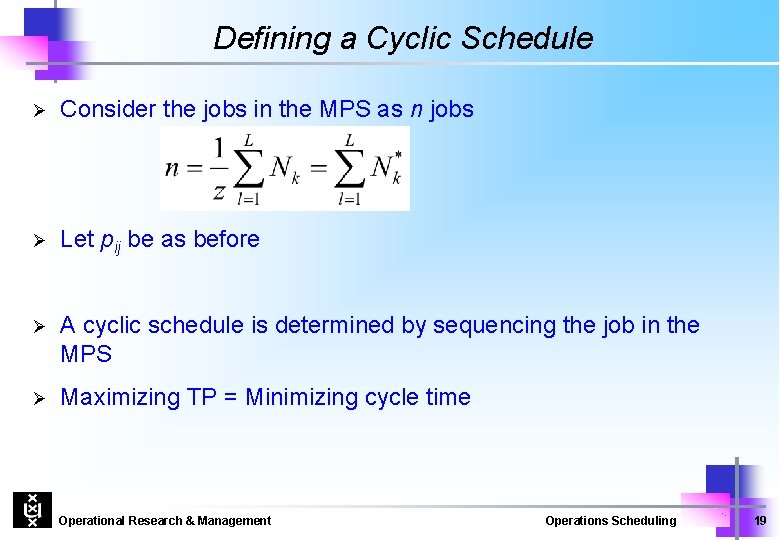 Defining a Cyclic Schedule Ø Consider the jobs in the MPS as n jobs