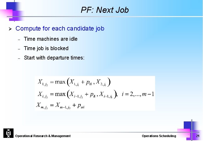 PF: Next Job Ø Compute for each candidate job – Time machines are idle